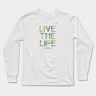 LIVE THE LIFE - tropical word art Long Sleeve T-Shirt